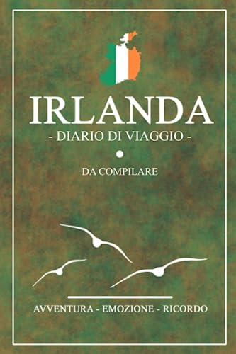 Stock image for Irlanda Diario Di Viaggio: Viaggio in Irlanda / Travel planner da compilare per escursionismo, campeggio e cicloturismo / Idea regalo / Souvenir (Italian Edition) for sale by GF Books, Inc.