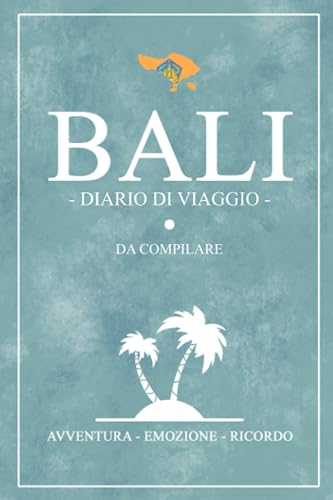 Stock image for Diario Di Viaggio Bali: Viaggio a Bali / Travel planner da compilare per escursionismo, campeggio e cicloturismo / Idea regalo / Souvenir (Italian Edition) for sale by Books Unplugged