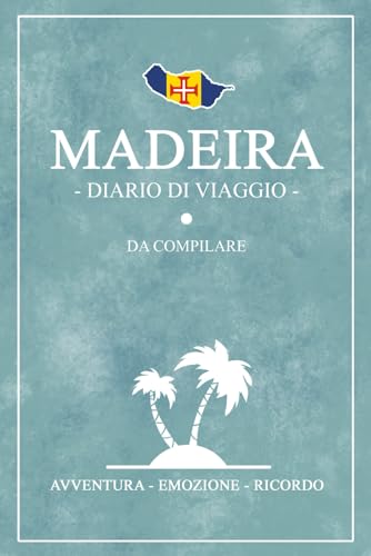 Imagen de archivo de Diario Di Viaggio Madeira: Viaggio a Madeira / Travel planner da compilare per escursioni e visite turistiche / Idea regalo / Souvenir viaggi (Italian Edition) a la venta por Book Deals