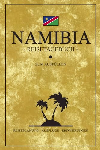 9783987823152: Namibia Reisetagebuch: Kleines Notizbuch und Reisebuch zum Ausfllen / Namibia Tagebuch als Reise Geschenk und Souvenir (German Edition)