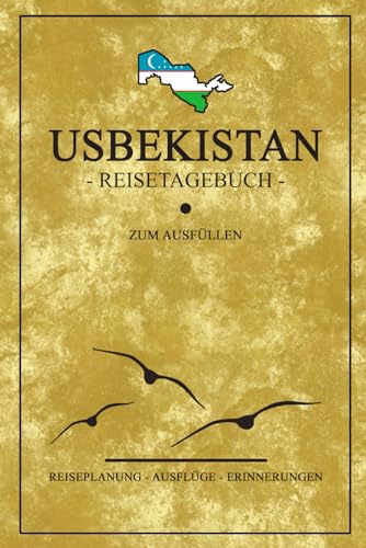 Stock image for Usbekistan Reisetagebuch zum Ausfllen: Reisebuch und Souvenir / Usbekistan Geschenk und Reise Tagebuch zum selber Schreiben inkl. Dankbarkeitsjournal (German Edition) for sale by Book Deals