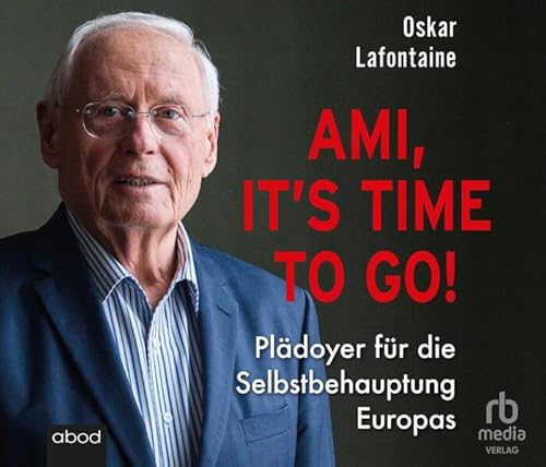 Beispielbild fr Ami, it?s time to go: Pldoyer fr die Selbstbehauptung Europas zum Verkauf von medimops