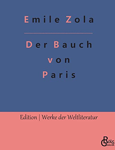 Beispielbild fr Der Bauch von Paris (Edition Werke der Weltliteratur) zum Verkauf von Modernes Antiquariat - bodo e.V.