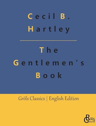 9783988287984: The Gentlemen's Book: The Gentlemen's Book of Etiquette and Manual of Politeness: A Complete Guide