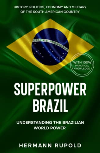 Beispielbild fr Superpower Brazil - Understanding the Brazilian World Power: History, politics, economy and military of the South American country zum Verkauf von WorldofBooks