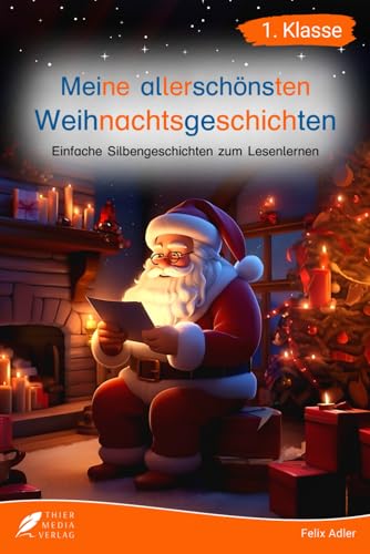 Imagen de archivo de Silbenbuch 1. Klasse - Meine allerschnsten Weihnachtsgeschichten: Einfache Silbengeschichten zum Lesenlernen fr Kinder ab 6 Jahren (Erstlesebuch 1. . 1. Klasse) (German Edition) a la venta por Book Deals