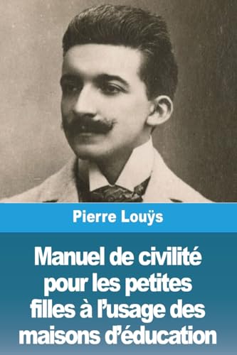 Stock image for Manuel de civilit? pour les petites filles ? l'usage des maisons d'?ducation for sale by PBShop.store US