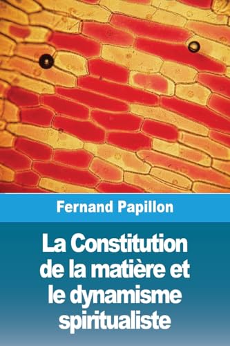 Imagen de archivo de La La Constitution de la mati?re et le dynamisme spiritualiste a la venta por PBShop.store US