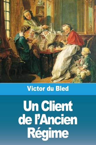 Stock image for Un Client de lAncien Rgime (French Edition) for sale by Ebooksweb