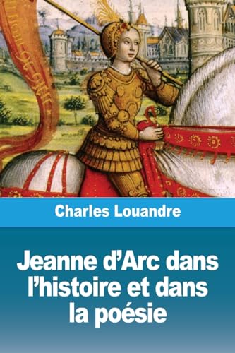 9783988817983: Jeanne d'Arc dans l'histoire et dans la posie