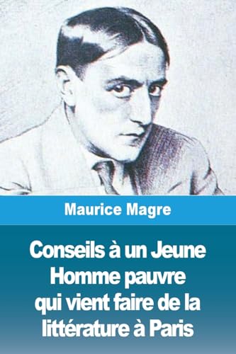 Beispielbild fr Conseils  un Jeune Homme pauvre qui vient faire de la littrature  Paris (French Edition) zum Verkauf von California Books