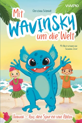 Stock image for Mit Wavinsky um die Welt: Hawaii - Auf den Spuren von Aloha (1): Ein Vorlesebuch fr Mdchen und Jungen ab 6-8 Jahren (German Edition) for sale by GF Books, Inc.