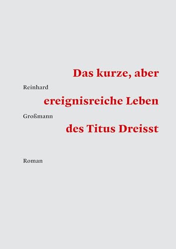 Imagen de archivo de Das kurze, aber ereignisreiche Leben des Titus Dreisst a la venta por PBShop.store US