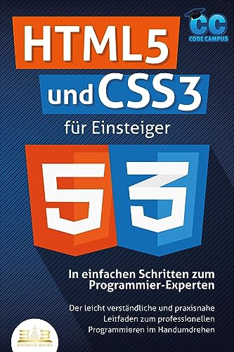 9783989350205: HTML5 und CSS3 fr Einsteiger - In einfachen Schritten zum Programmier-Experten: Der leicht verstndliche und praxisnahe Leitfaden zum professionellen Programmieren im Handumdrehen