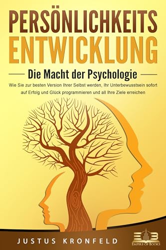 Stock image for PERSNLICHKEITSENTWICKLUNG - Die Macht der Psychologie: Wie Sie zur besten Version Ihrer selbst werden, Ihr Unterbewusstsein sofort auf Erfolg und Glck programmieren und all Ihre Ziele erreichen for sale by GreatBookPrices