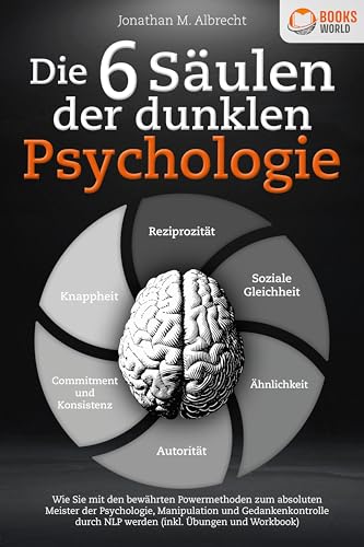 Beispielbild fr Die 6 Sulen der dunklen Psychologie: Wie Sie mit den bewhrten Powermethoden zum absoluten Meister der Psychologie, Manipulation und Gedankenkontrolle durch NLP werden (inkl. bungen und Workbook) zum Verkauf von Blackwell's