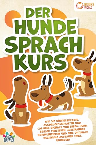 Beispielbild fr Der Hunde Sprachkurs: Wie Sie Krpersprache, Ausdrucksverhalten und Calming Signals von Ihrem Hund besser verstehen, miteinander kommunizieren und eine optimale Beziehung aufbauen (inkl. bungen) zum Verkauf von Blackwell's