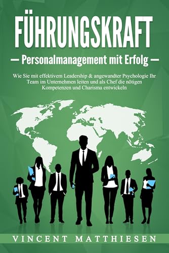 Beispielbild fr FHRUNGSKRAFT - Personalmanagement mit Erfolg: Wie Sie mit effektivem Leadership & angewandter Psychologie Ihr Team im Unternehmen leiten und als Chef die ntigen Kompetenzen und Charisma entwickeln zum Verkauf von GreatBookPrices