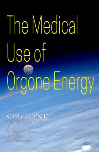 Beispielbild fr The Medical Use Of Orgone Energy: ORGONE The Cosmic Life Energy Volume 3 zum Verkauf von GF Books, Inc.