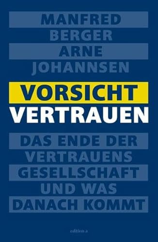 Imagen de archivo de Vorsicht Vertrauen: Das Ende der Vertrauensgesellschaft und was danach kommt a la venta por medimops