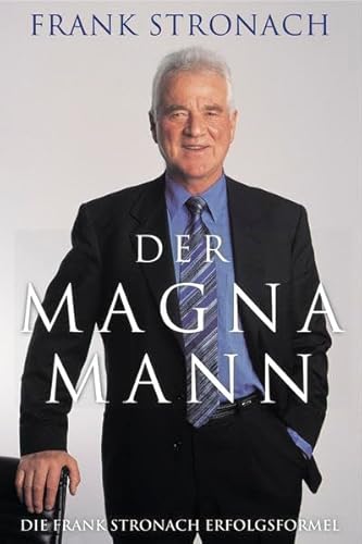 Imagen de archivo de Der Magna Mann: Die Frank Stronach Erfolgsformel a la venta por medimops