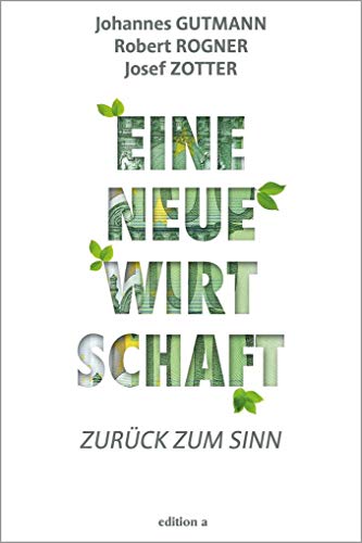 Beispielbild fr Eine neue Wirtschaft: Zurck zum Sinn zum Verkauf von medimops