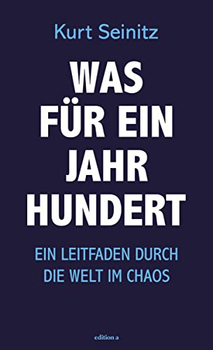 9783990016015: Was fr ein Jahrhundert: Ein Leitfaden durch die Welt im Chaos