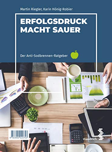 9783990020753: Erfolgsdruck macht sauer. The acid taste of success: Der Anti-Sodbrennen-Ratgeber. Top performance without heartburn