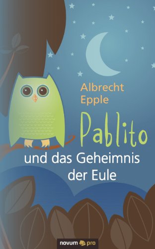 Pablito und das Geheimnis der Eule - Albrecht Epple