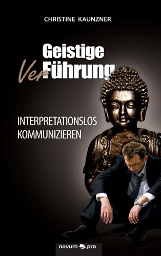 Geistige (Ver)-Führung - Interpretationslos kommunizieren