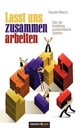 Beispielbild fr Lasst uns zusammen arbeiten: ber die Gestaltung soziotechnischer Systeme (German Edition) zum Verkauf von Fachbuch-Versandhandel