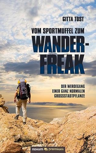 Beispielbild fr Vom Sportmuffel zum Wanderfreak: Der Werdegang einer ganz normalen Grostadtpflanze zum Verkauf von medimops