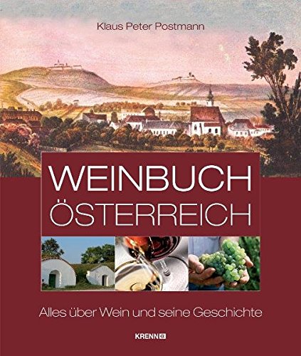 Weinbuch Österreich: Alles über Wein und seine Geschichte - Klaus Peter Postmann