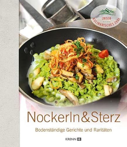 9783990052679: Nockerln & Sterz: Bodenstndige Gerichte und Raritten