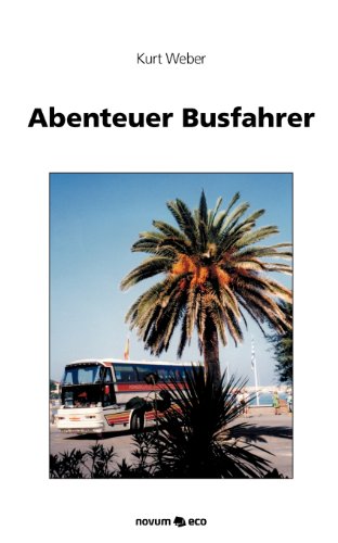 Beispielbild fr Abenteuer Busfahrer: 25 Jahre Busfahrer im Europaverkehr zum Verkauf von medimops