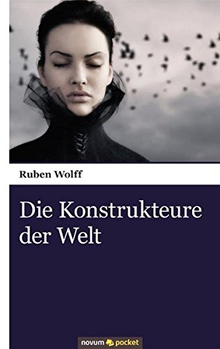 Die Konstrukteure der Welt - Ruben, Wolff