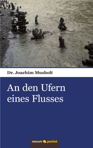 An den Ufern eines Flusses - Musholt, Dr. Joachim