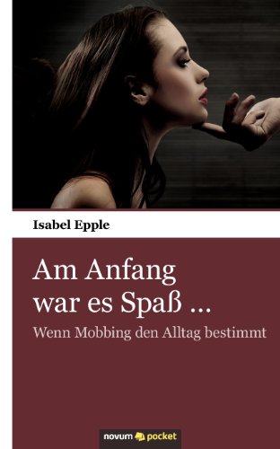 Stock image for Am Anfang war es Spa .: Wenn Mobbing den Alltag bestimmt for sale by medimops