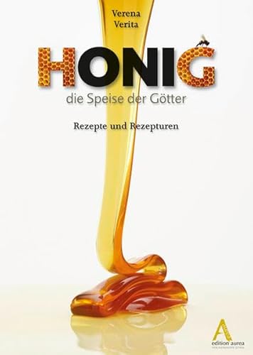 Stock image for Honig - die Speise der Gtter: Rezepte und Rezepturen for sale by medimops