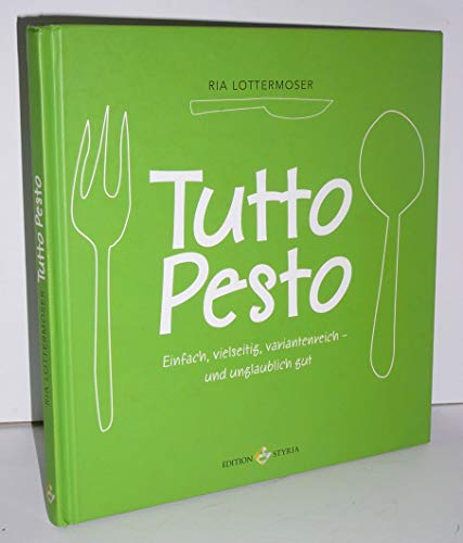 Beispielbild fr Tutto Pesto: Einfach, vielseitig variantenreich - und unglaublich gut zum Verkauf von Jagst Medienhaus