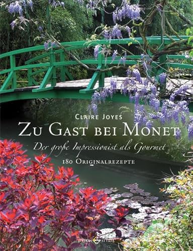 Zu Gast bei Monet: Der große Impressionist als Gourmet 180 Originalrezepte - Joyes, Claire