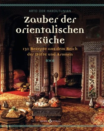 Stock image for Zauber der orientalischen Kche: 130 Rezepte aus dem Reich der Dfte und Aromen for sale by medimops