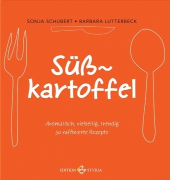 Stock image for Ssskartoffel: Aromatisch, vielseitig, trendig 50 raffinierte Rezepte for sale by medimops
