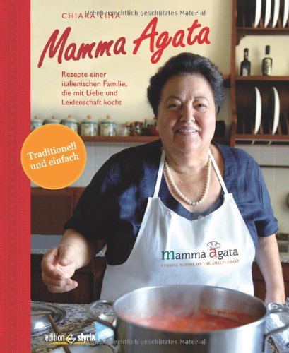 Beispielbild fr Mamma Agata: Rezepte einer italienischen Familie, die mit Liebe und Leidenschaft kocht zum Verkauf von medimops