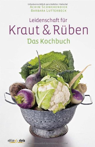 Beispielbild fr Leidenschaft fr Kraut und Rben: Das Kochbuch zum Verkauf von medimops