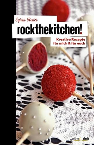 Rock the kitchen!: Kreative Rezepte für mich & für euch.
