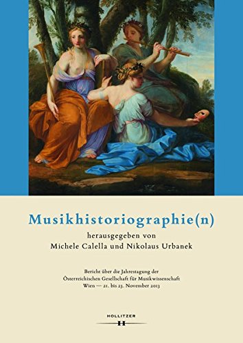 Stock image for Musikhistoriographie(n) Bericht ber die Jahrestagung der sterreichischen Gesellschaft fr Musikwissenschaft. Wien   21. bis 23. November 2013 for sale by Buchpark