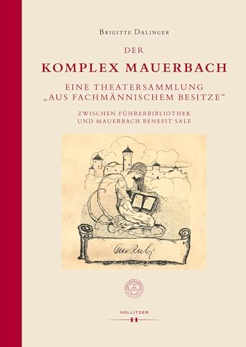 Stock image for Der Komplex Mauerbach: Eine Theatersammlung "aus fachmnnischem Besitze" zwischen Fhrerbibliothek und Mauerbach Benefit Sale for sale by Revaluation Books