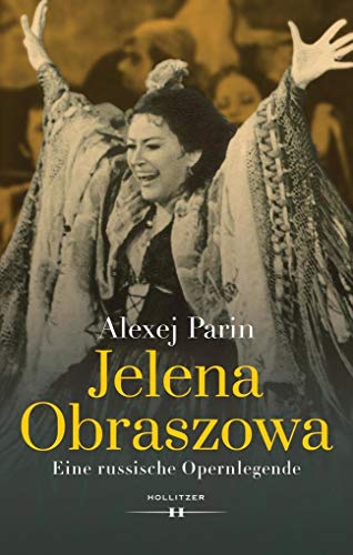 9783990124666: Jelena Obraszowa: Eine russische Opernlegende