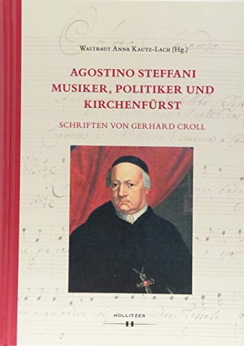 Stock image for Agostino Steffani - Musiker, Politiker und Kirchenfrst: Schriften von Gerhard Croll for sale by Buchmarie